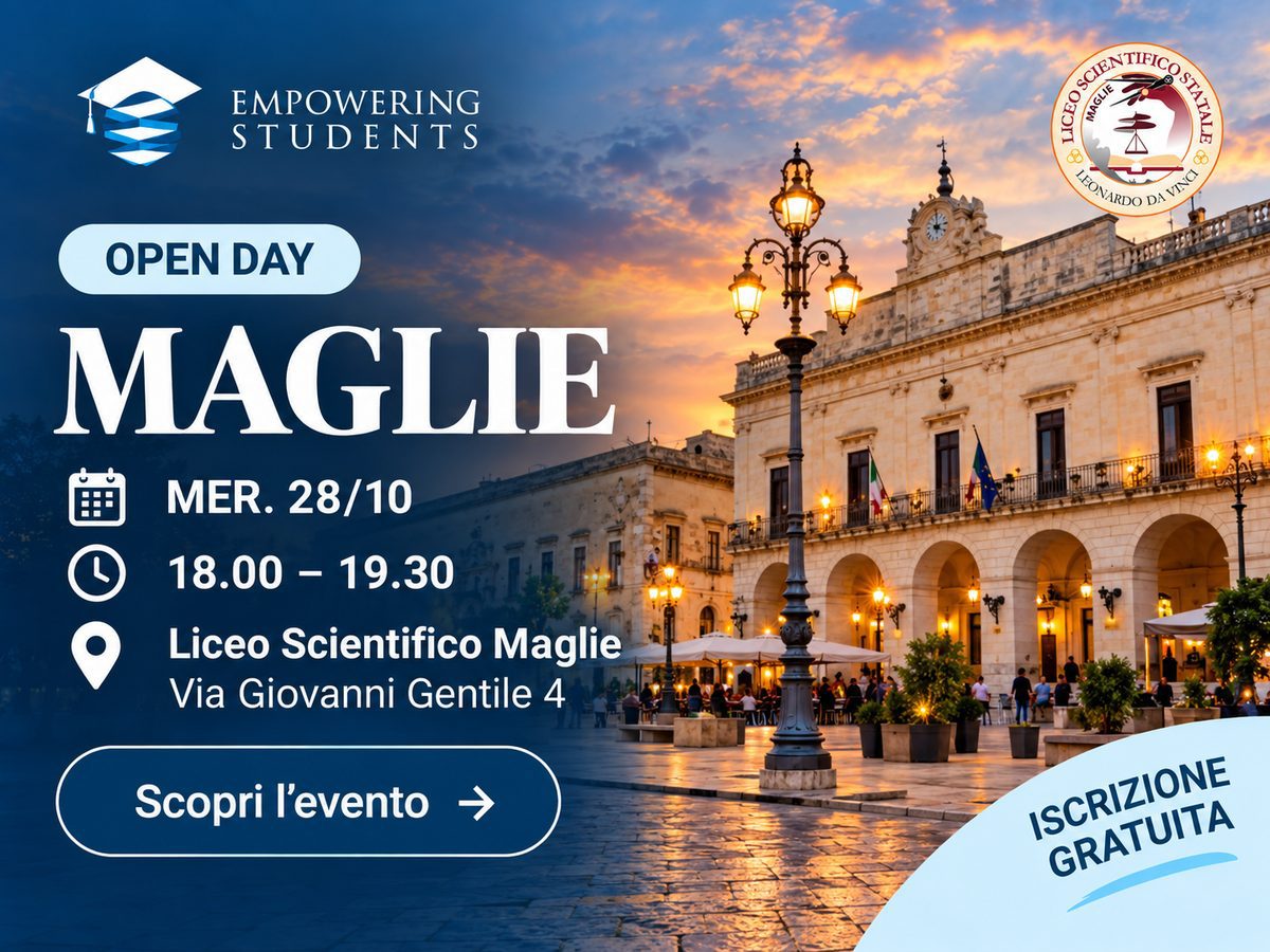 Open Day Empowering Students a Maglie, mercoledì 28 ottobre 2026, dalle 18 alle 19:30, Liceo Scientifico Maglie, Via Giovanni Gentile 4